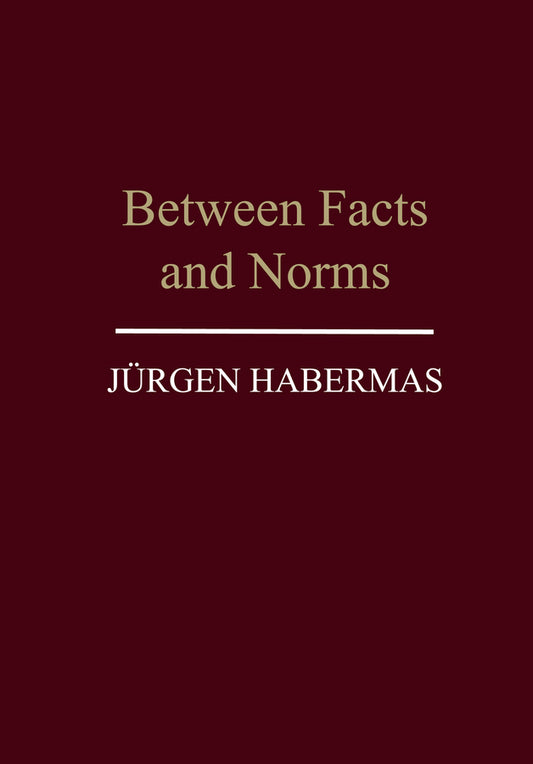 Between Facts and Norms: Contributions to a Discourse Theory of Law and Democracy cover
