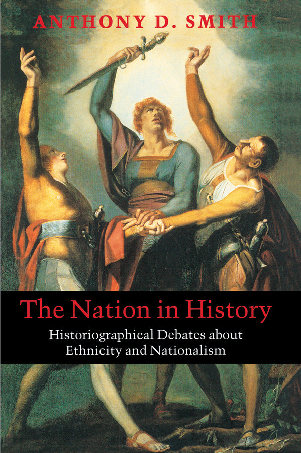 The Nation in History: Historiographical Debates about Ethnicity and Nationalism cover