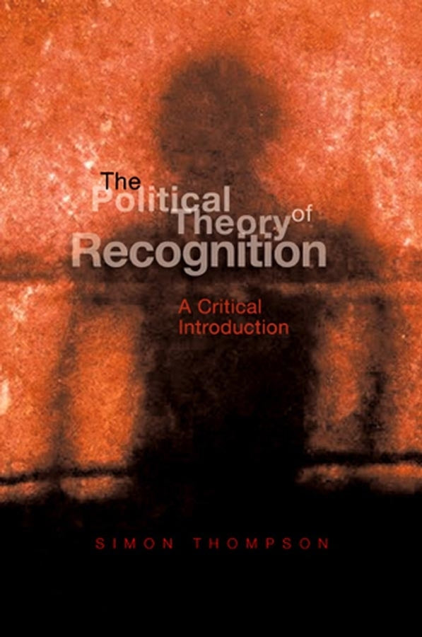 The Political Theory of Recognition: A Critical Introduction cover