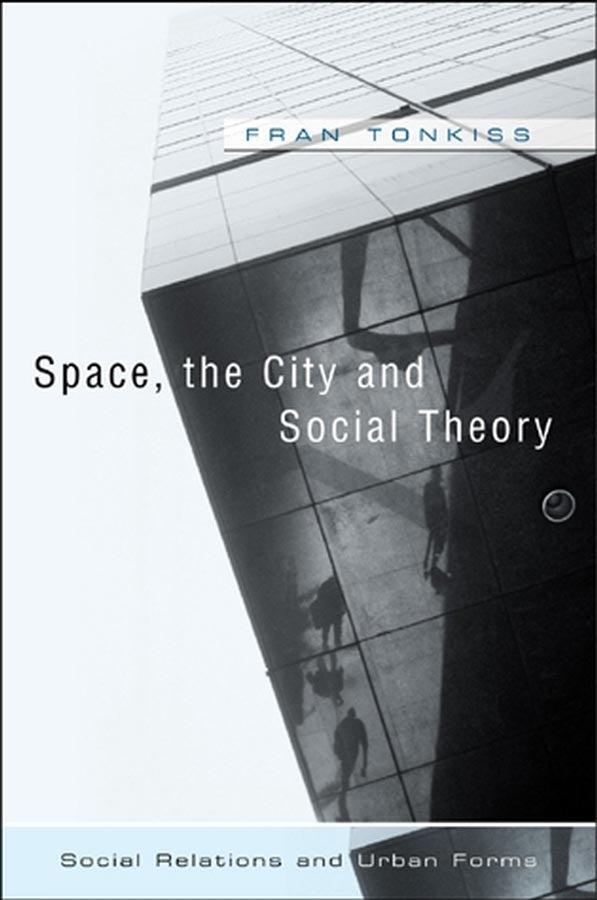 Space, the City and Social Theory: Social Relations and Urban Forms cover
