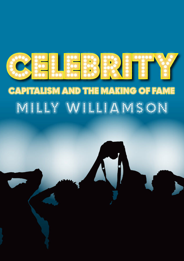 Celebrity: Capitalism and the Making of Fame cover