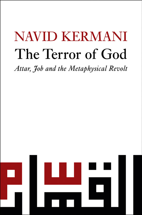 The Terror of God: Attar, Job and the Metaphysical Revolt cover