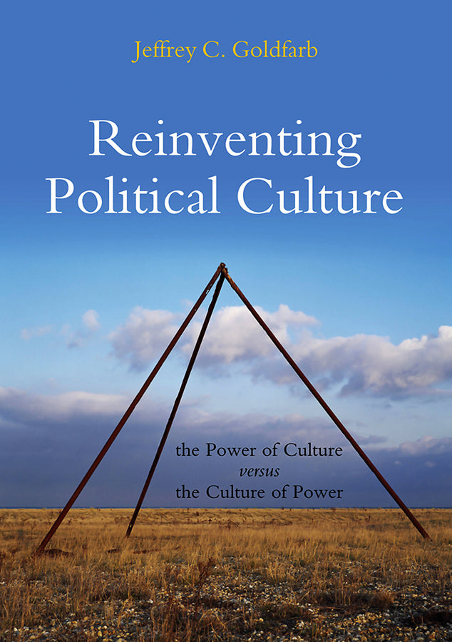 Reinventing Political Culture: The Power of Culture versus the Culture of Power cover