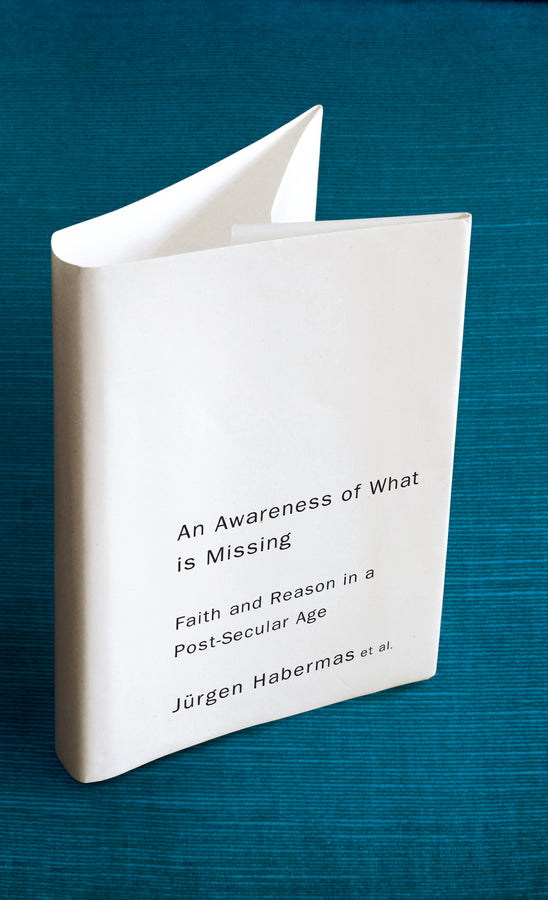 An Awareness of What is Missing: Faith and Reason in a Post-secular Age cover