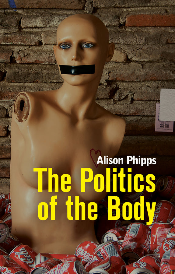 The Politics of the Body: Gender in a Neoliberal and Neoconservative Age cover