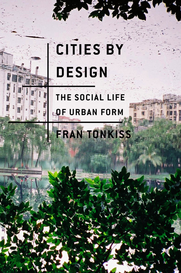 Cities by Design: The Social Life of Urban Form cover