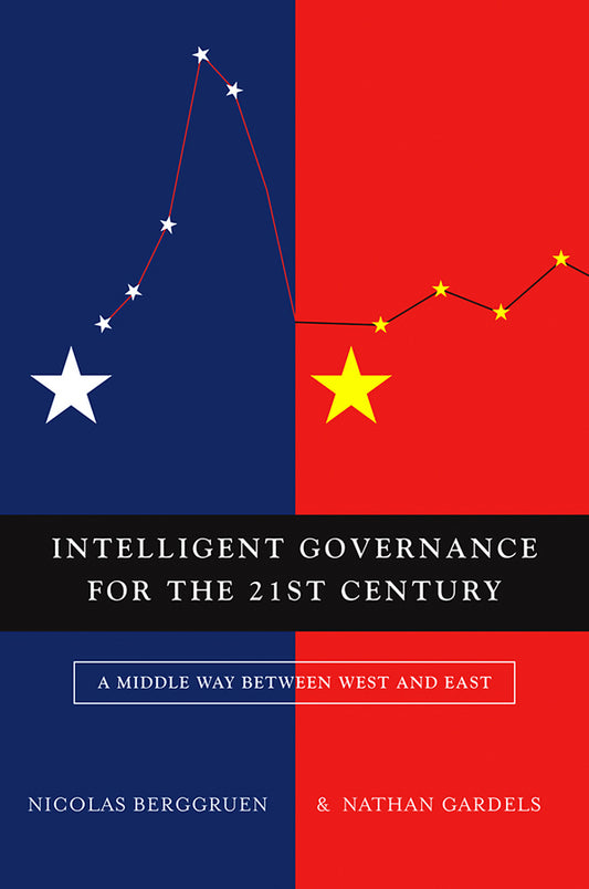 Intelligent Governance for the 21st Century: A Middle Way between West and East cover