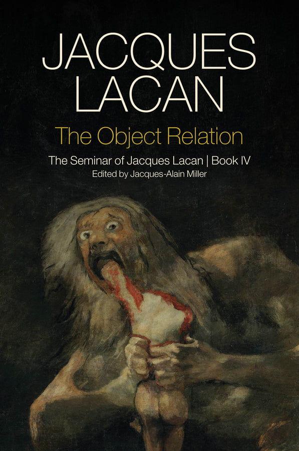 The Object Relation: The Seminar of Jacques Lacan, Book IV cover