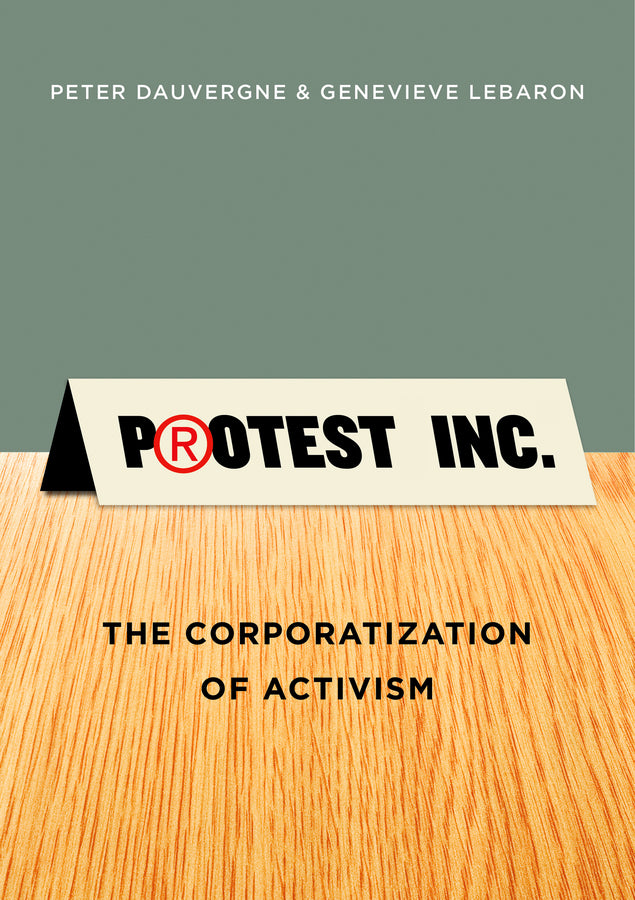 Protest Inc.: The Corporatization of Activism cover