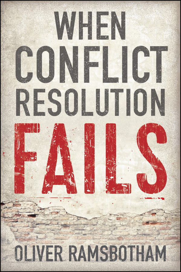 When Conflict Resolution Fails: An Alternative to Negotiation and Dialogue: Engaging Radical Disagreement in Intractable Conflicts cover