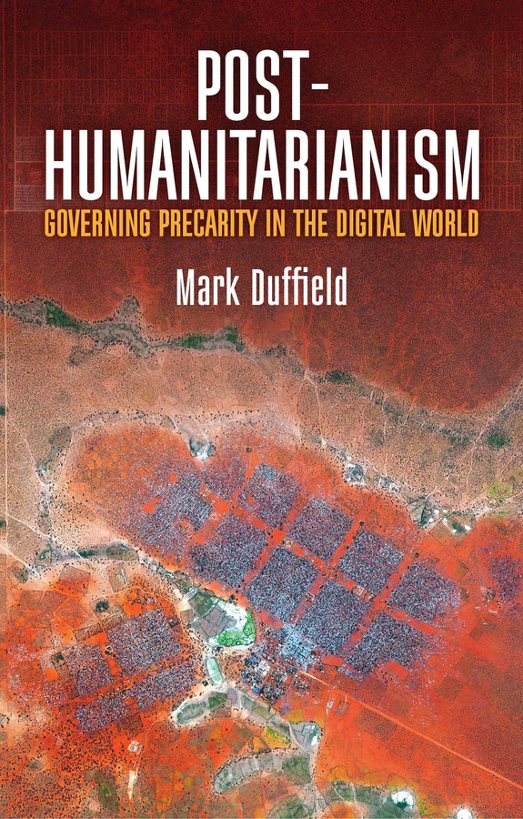 Post-Humanitarianism: Governing Precarity in the Digital World cover