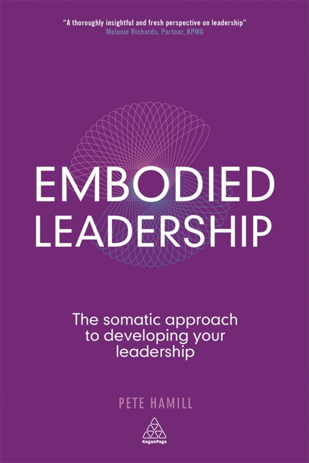 Embodied Leadership: The Somatic Approach to Developing Your Leadership cover