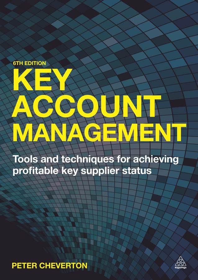 Key Account Management: Tools and Techniques for Achieving Profitable Key Supplier Status cover