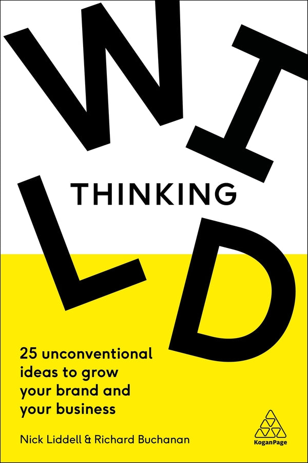 Wild Thinking: 25 Unconventional Ideas to Grow Your Brand and Your Business cover