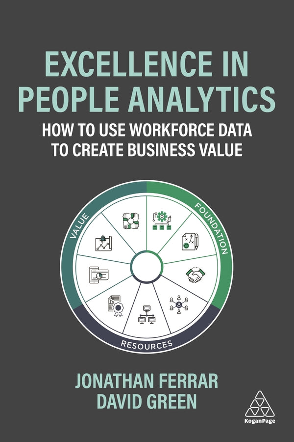 Excellence in People Analytics: How to Use Workforce Data to Create Business Value cover