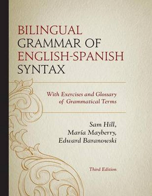 Bilingual Grammar of English-Spanish Syntax: With Exercises and a Glossary of Grammatical Terms 3ed