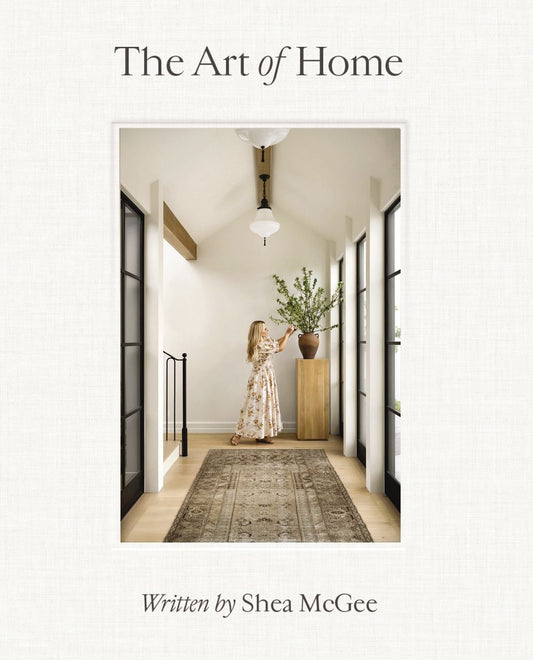Art of Home:  A Designer Guide to Creating an Elevated Yet Approachable Home