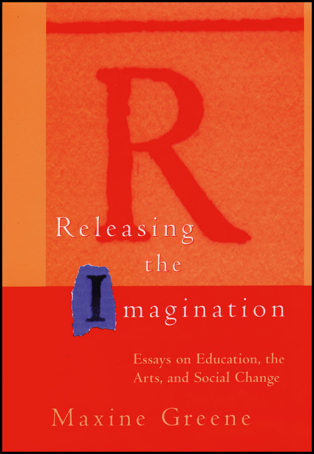 Releasing the Imagination: Essays on Education, the Arts, and Social Change cover