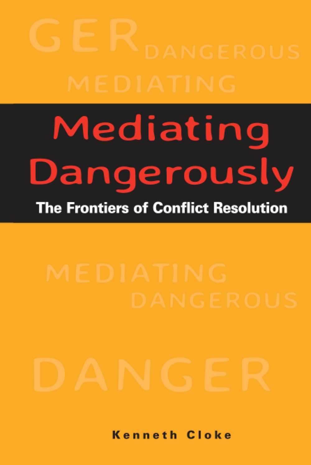 Mediating Dangerously: The Frontiers of Conflict Resolution cover