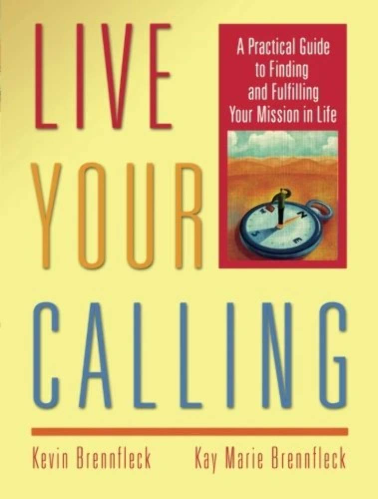 Live Your Calling: A Practical Guide to Finding and Fulfilling Your Mission in Life cover