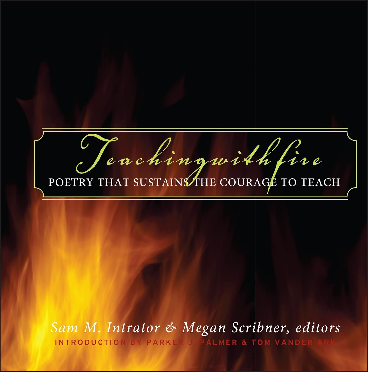 Teaching with Fire: Poetry That Sustains the Courage to Teach cover