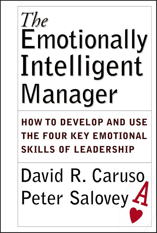 The Emotionally Intelligent Manager: How to Develop and Use the Four Key Emotional Skills of Leadership cover