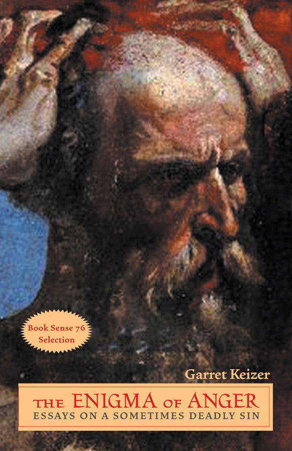 The Enigma of Anger: Essays on a Sometimes Deadly Sin cover