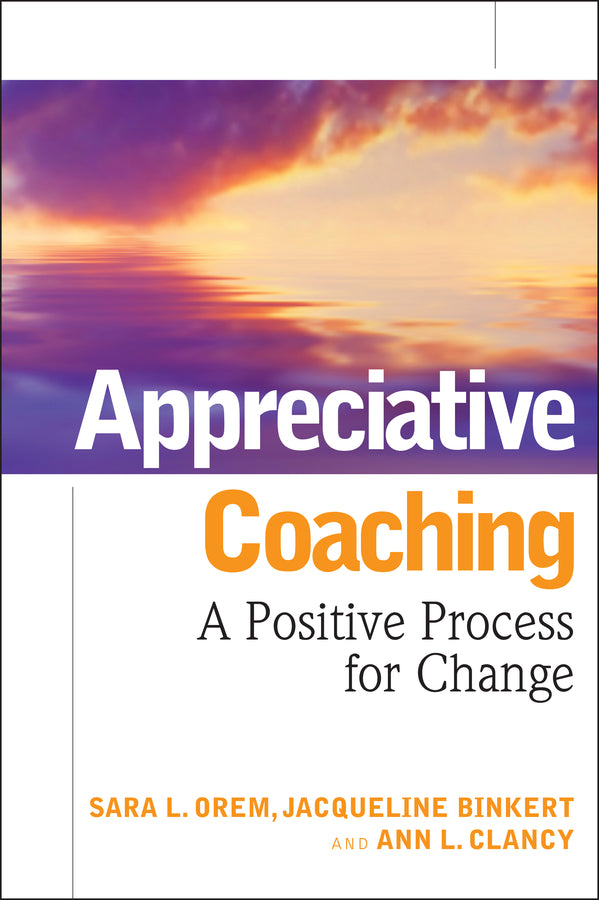 Appreciative Coaching: A Positive Process for Change cover