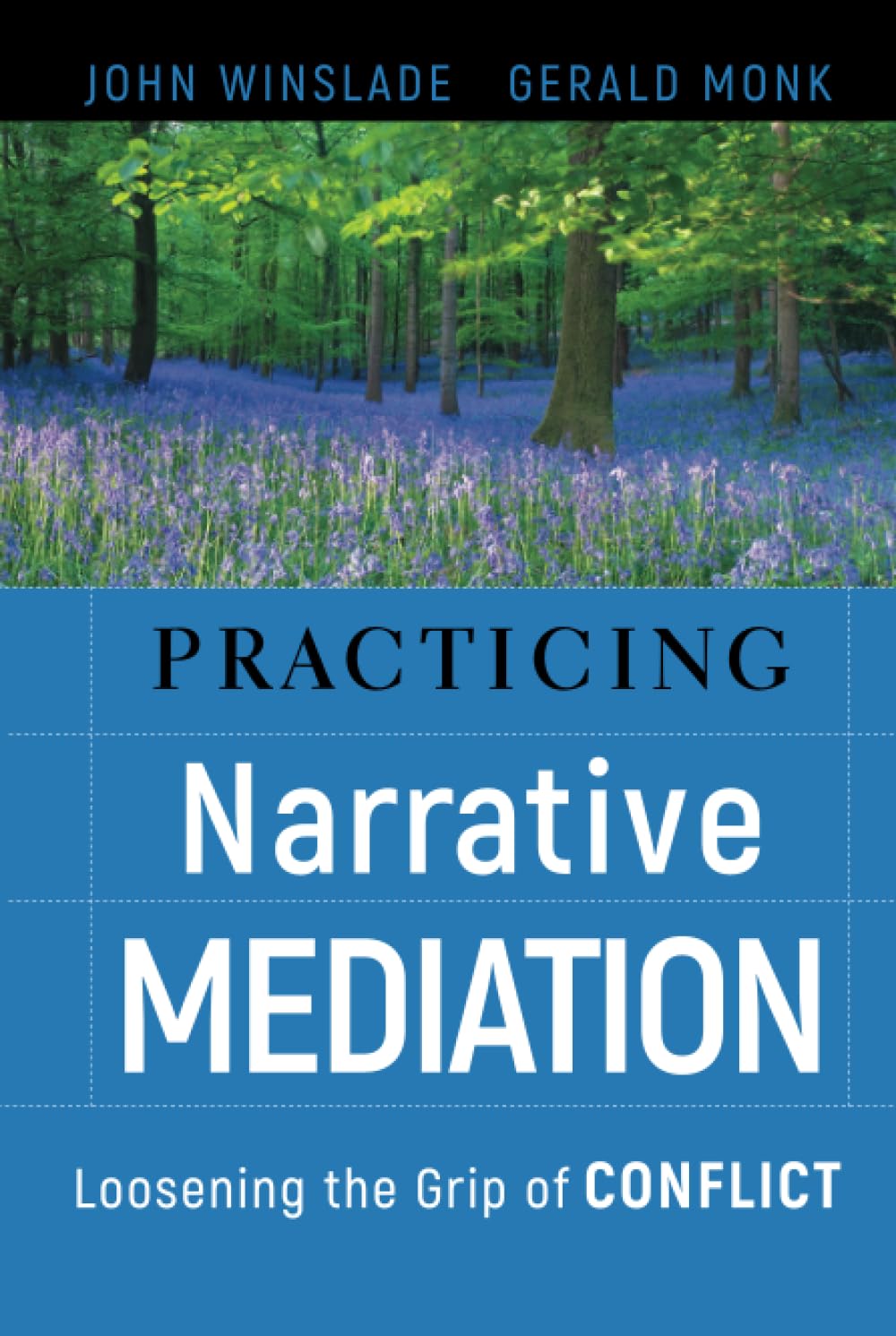 Practicing Narrative Mediation: Loosening the Grip of Conflict cover