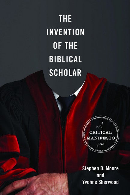 The Invention of the Biblical Scholar cover