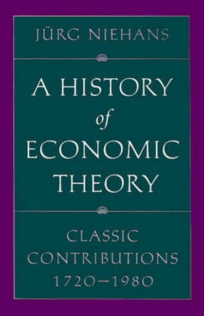 History of Economic Theory:: Classic Contributions, 1720-1980 (POD)