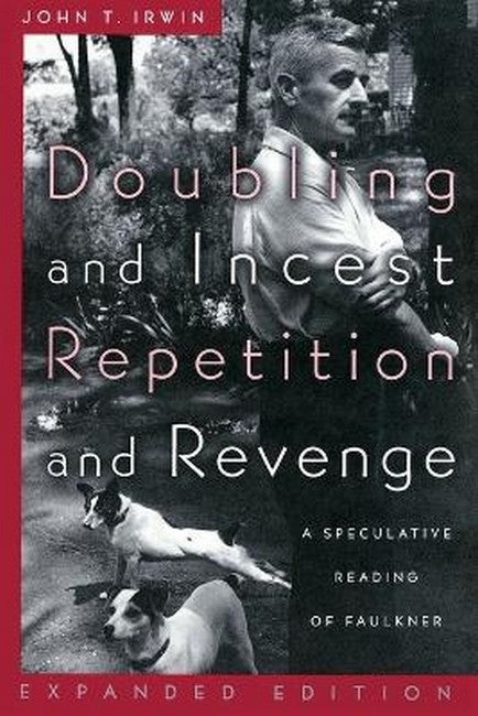 Doubling and Incest / Repetition and Revenge:: A Speculative Reading of Faulkner, revised and expanded edition
