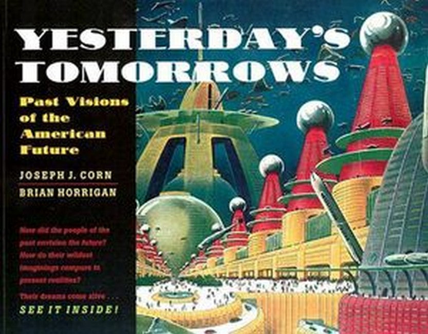 Yesterday's Tomorrows:: Past Visions of the American Future