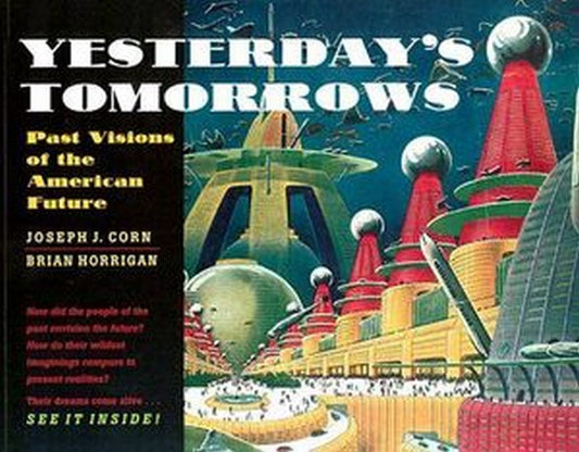 Yesterday's Tomorrows:: Past Visions of the American Future