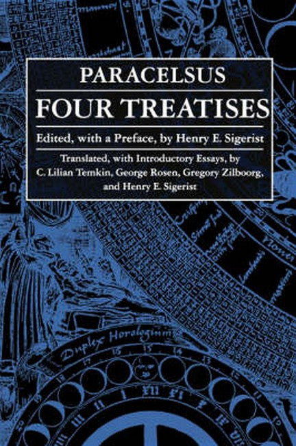 Four Treatises of Theophrastus Von Hohenheim Called Paracelsus: