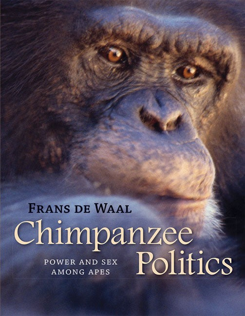 Chimpanzee Politics:: Power and Sex Among Apes 25th Anniversay Edition