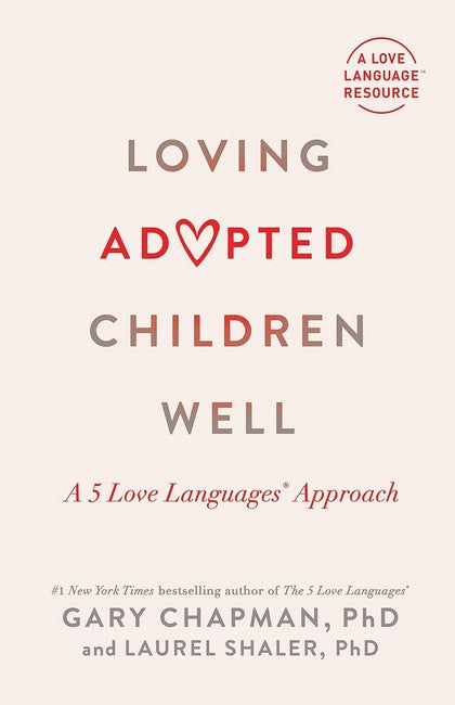 Loving Adopted Children Well: A 5 Love Languages Approach