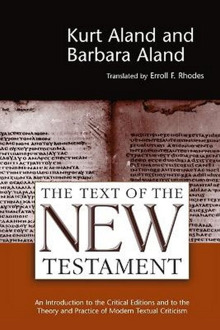 Text of the New Testament an Introduction to the Critical Editions and to the Theory and Practice of Modern Textual Criticism cover