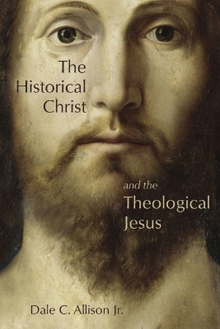 The Historical Christ and the Theological Jesus cover