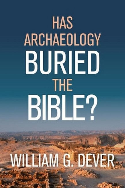 Has Archaeology Buried the Bible? cover