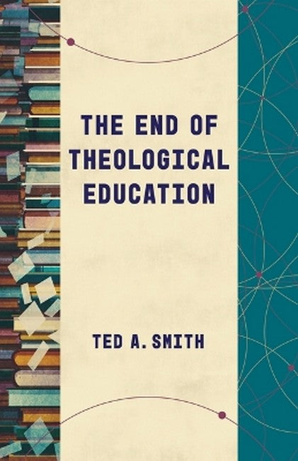 The End of Theological Education cover