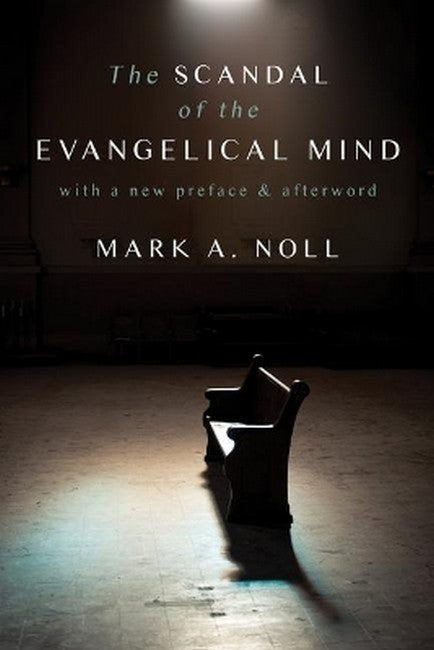 The Scandal of the Evangelical Mind cover