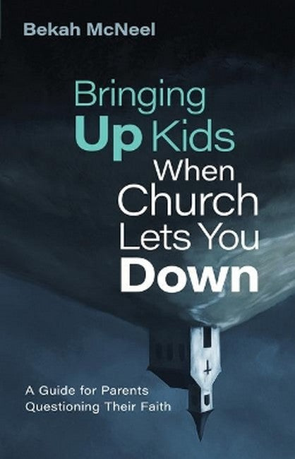 Bringing Up Kids When Church Lets You Down cover