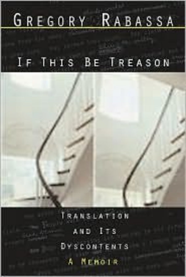 If This Be Treason - Translation and Its Dyscontents: A Memoir cover