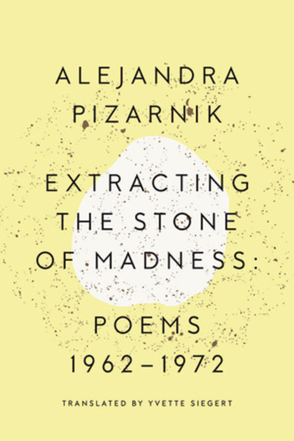 Extracting the Stone of Madness: Poems 1962 - 1972 cover