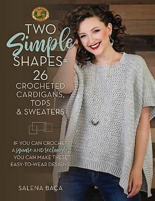 Two Simple Shapes = 26 Crocheted Cardigans, Tops & Sweaters: If you can crochet a square and rectangle, you can make these easy-to-