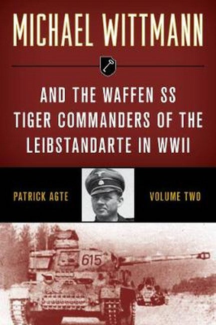 Michael Wittmann & the Waffen SS Tiger Commanders of the Leibstandarte in WWII cover