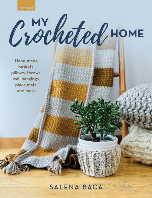 My Crocheted Home: Baskets, pillows, throws, wall hangings, placemats, and more