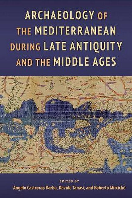 Archaeology of the Mediterranean During Late Antiquity and the Middle Ages cover