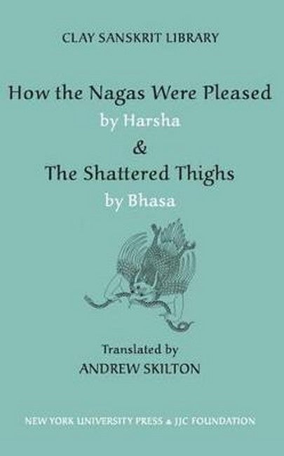 How the Nagas Were Pleased by Harsha & The Shattered Thighs by Bhasa cover